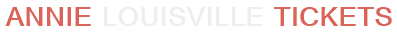Annie Louisville Tickets